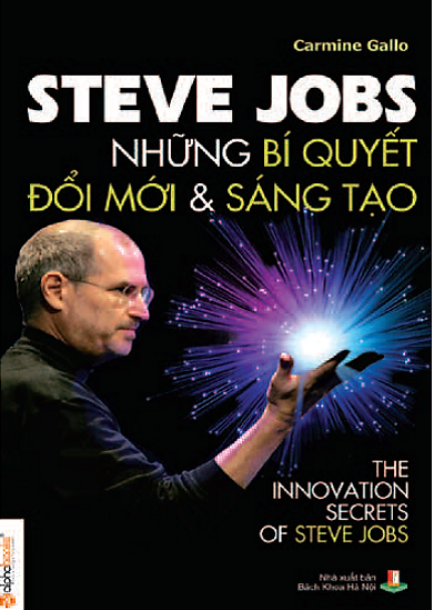 Steve Jobs - Những bí quyết sáng tạo và đổi mới (Tóm tắt sách)