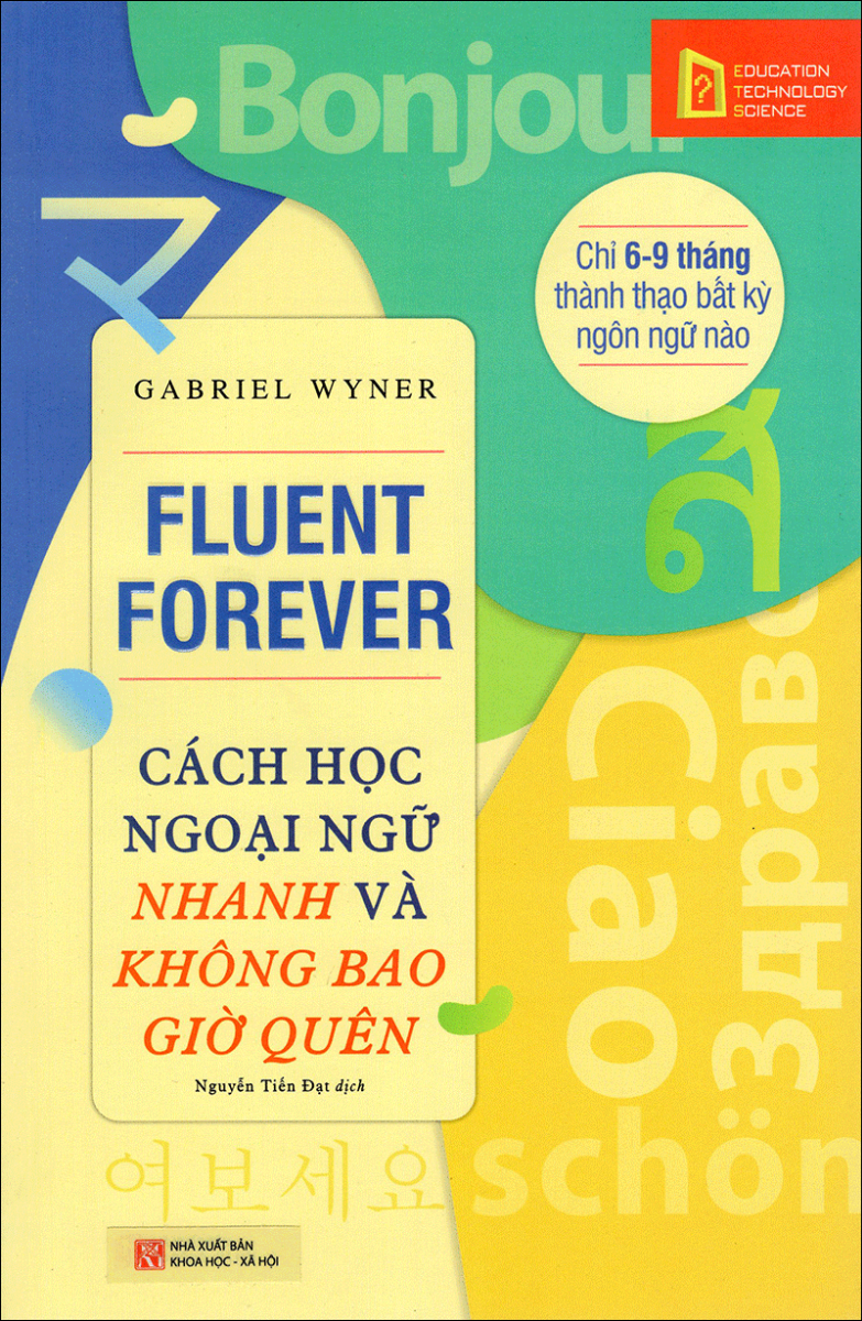 Fluent Forever - Cách học ngoại ngữ nhanh và không bao giờ quên